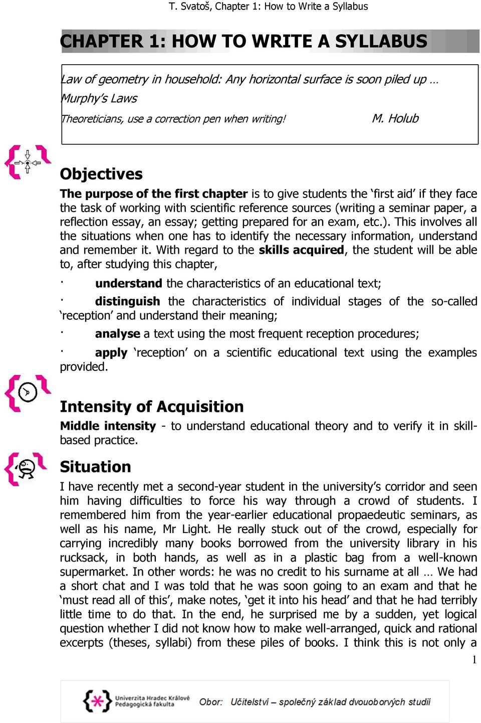 Holub Objectives The purpose of the first chapter is to give students the first aid if they face the task of working with scientific reference sources (writing a seminar paper, a reflection essay, an