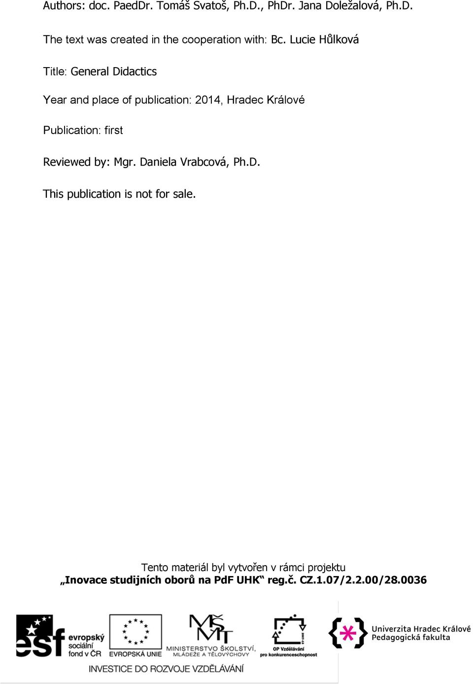 first Reviewed by: Mgr. Daniela Vrabcová, Ph.D. This publication is not for sale.