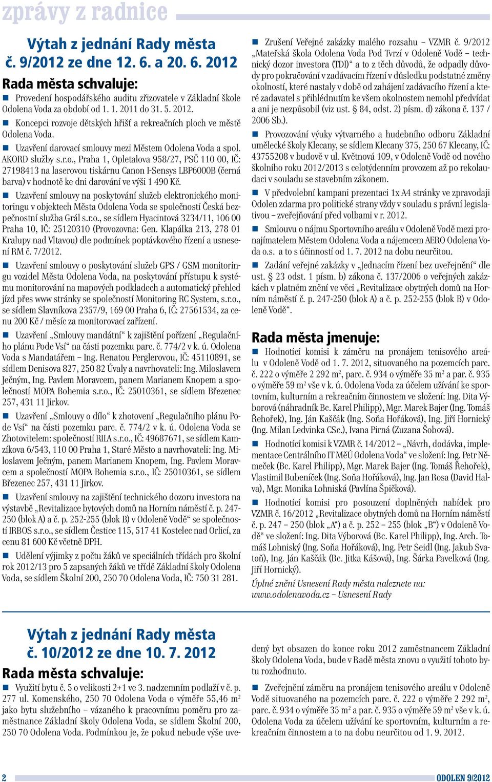 Uzavření smlouvy na poskytování služeb elektronického monitoringu v objektech Města Odolena Voda se společností Česká bezpečnostní služba Grál s.r.o., se sídlem Hyacintová 3234/11, 106 00 Praha 10, IČ: 25120310 (Provozovna: Gen.