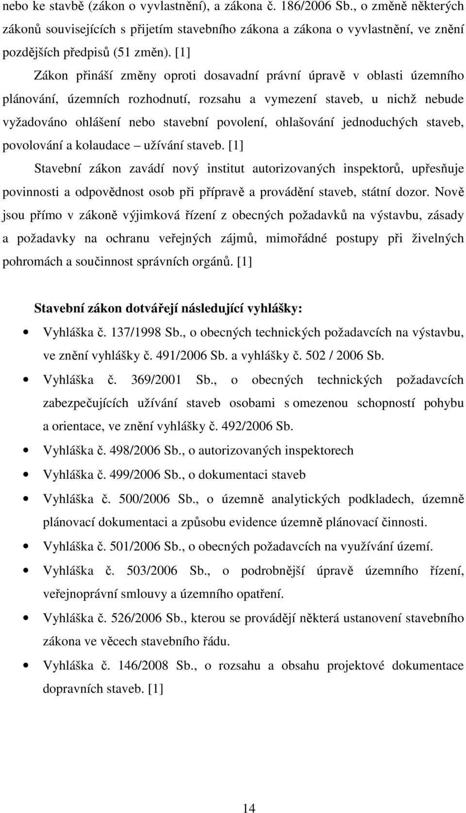 ohlašování jednoduchých staveb, povolování a kolaudace užívání staveb.