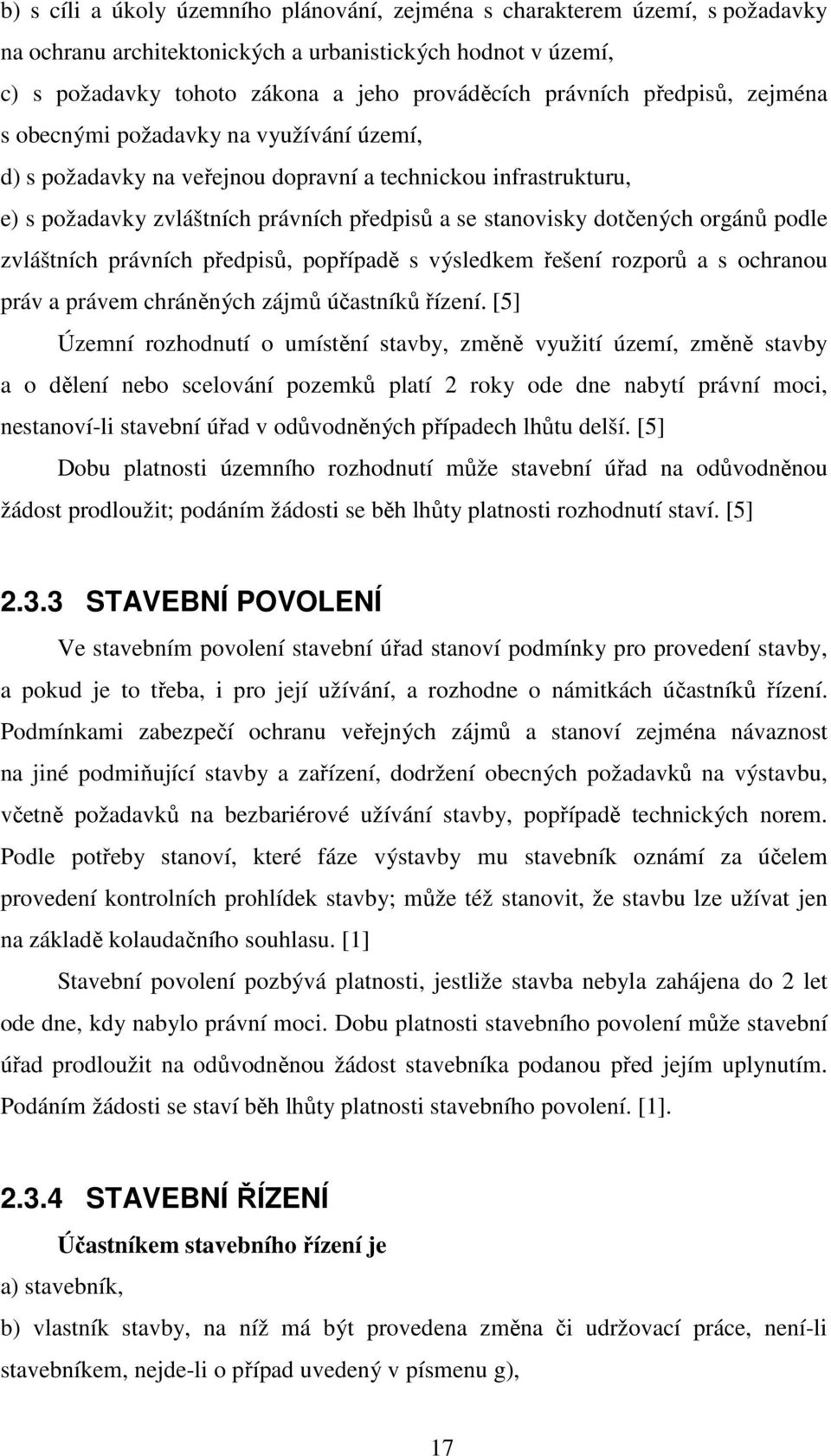 orgánů podle zvláštních právních předpisů, popřípadě s výsledkem řešení rozporů a s ochranou práv a právem chráněných zájmů účastníků řízení.