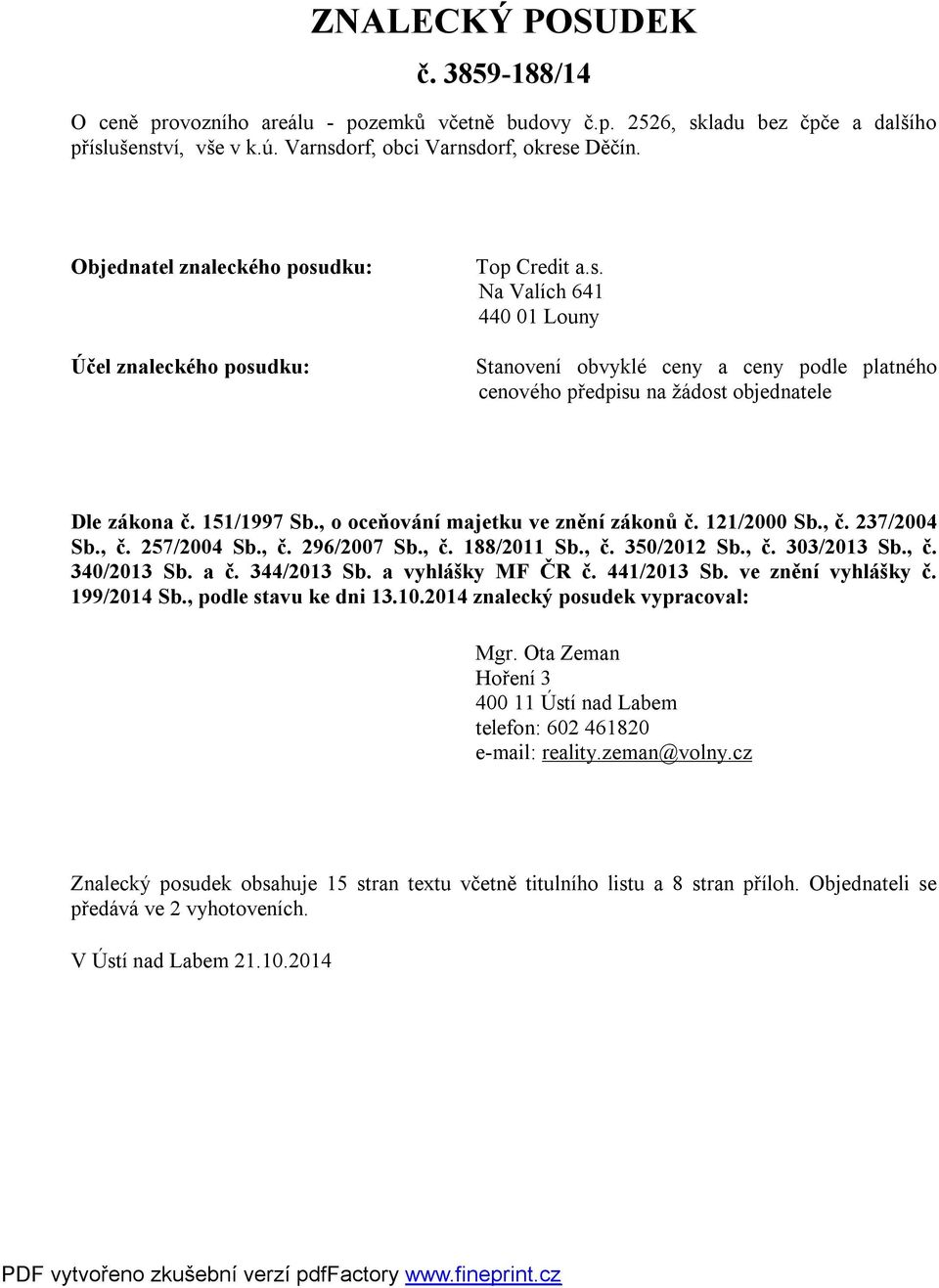 151/1997 Sb., o oceňování majetku ve znění zákonů č. 121/2000 Sb., č. 237/2004 Sb., č. 257/2004 Sb., č. 296/2007 Sb., č. 188/2011 Sb., č. 350/2012 Sb., č. 303/2013 Sb., č. 340/2013 Sb. a č.