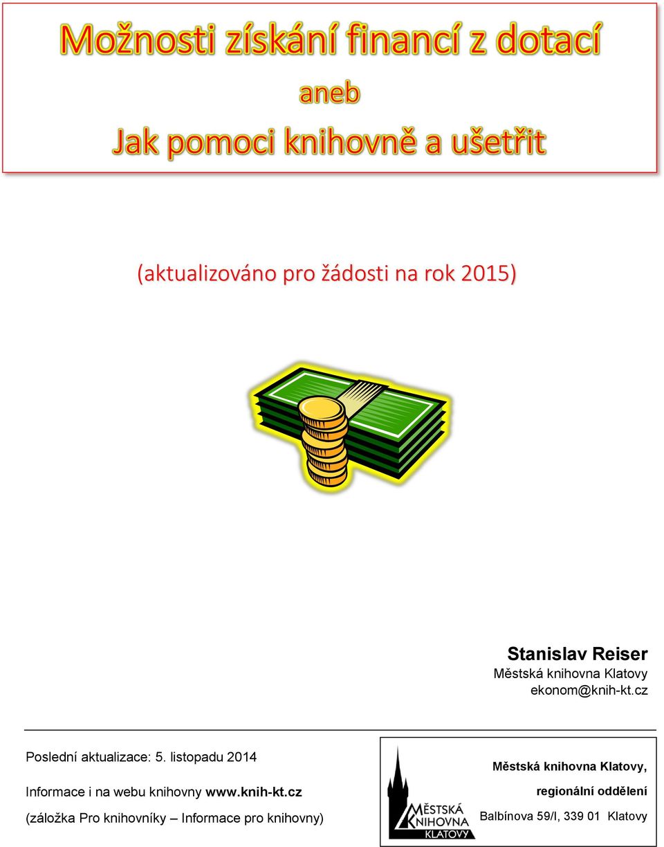 cz Poslední aktualizace: 5. listopadu 2014 Informace i na webu knihovny www.knih-kt.