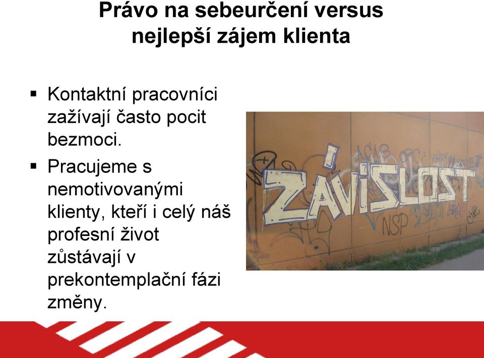 Pracujeme s nemotivovanými klienty, kteří i celý