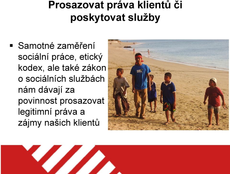 také zákon o sociálních službách nám dávají za