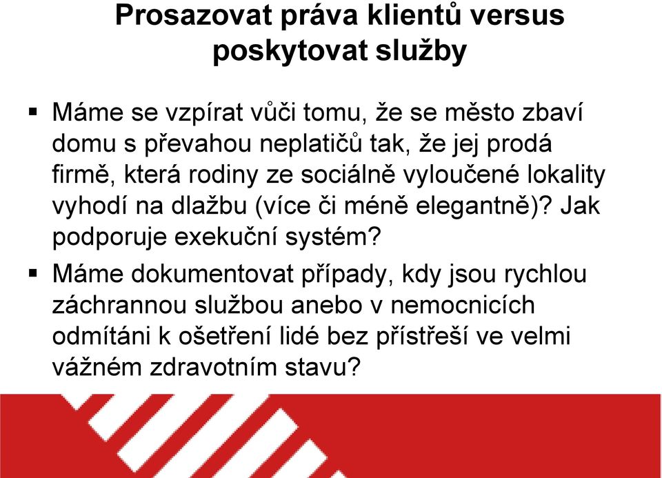 (více či méně elegantně)? Jak podporuje exekuční systém?