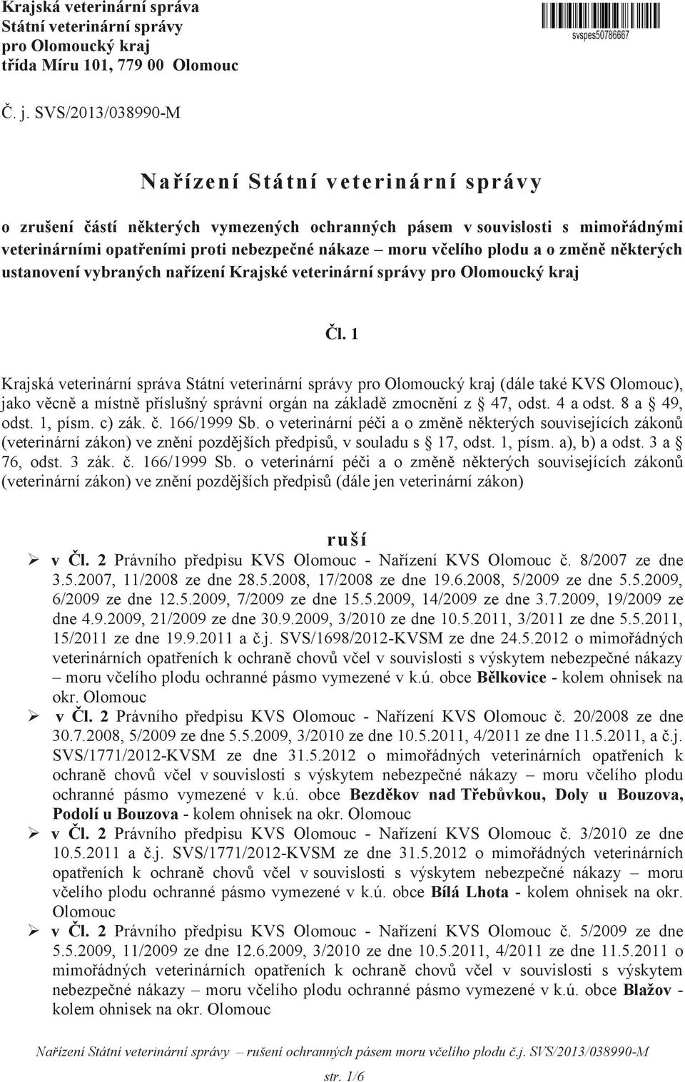 plodu a o změně některých ustanovení vybraných nařízení Krajské veterinární správy pro Olomoucký kraj Čl.