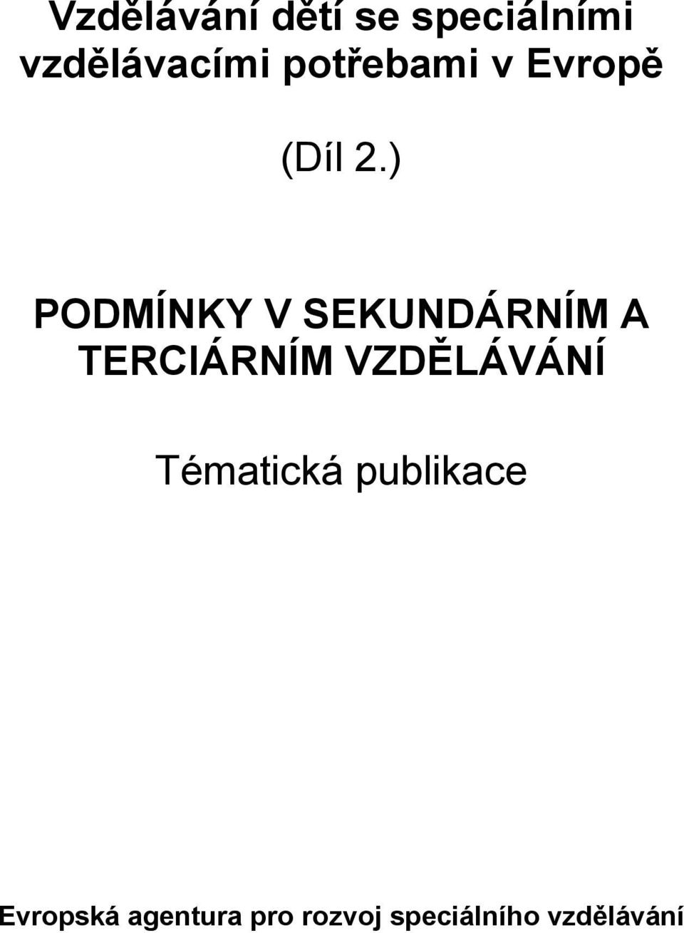 ) PODMÍNKY V SEKUNDÁRNÍM A TERCIÁRNÍM