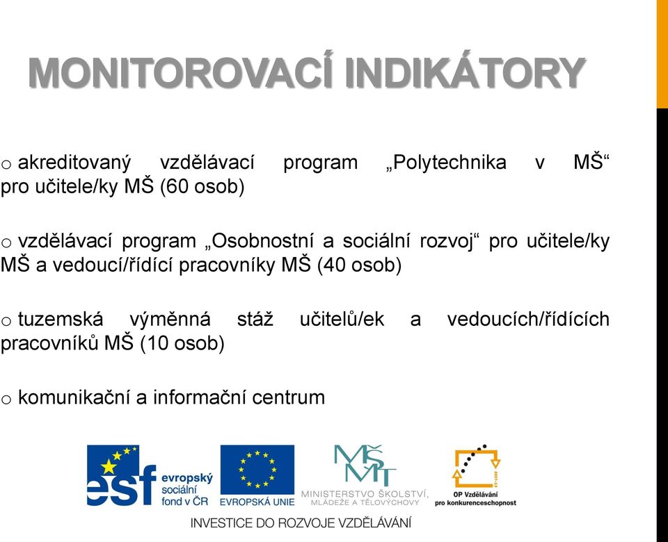 učitele/ky MŠ a vedoucí/řídící pracovníky MŠ (40 osob) o tuzemská výměnná stáž