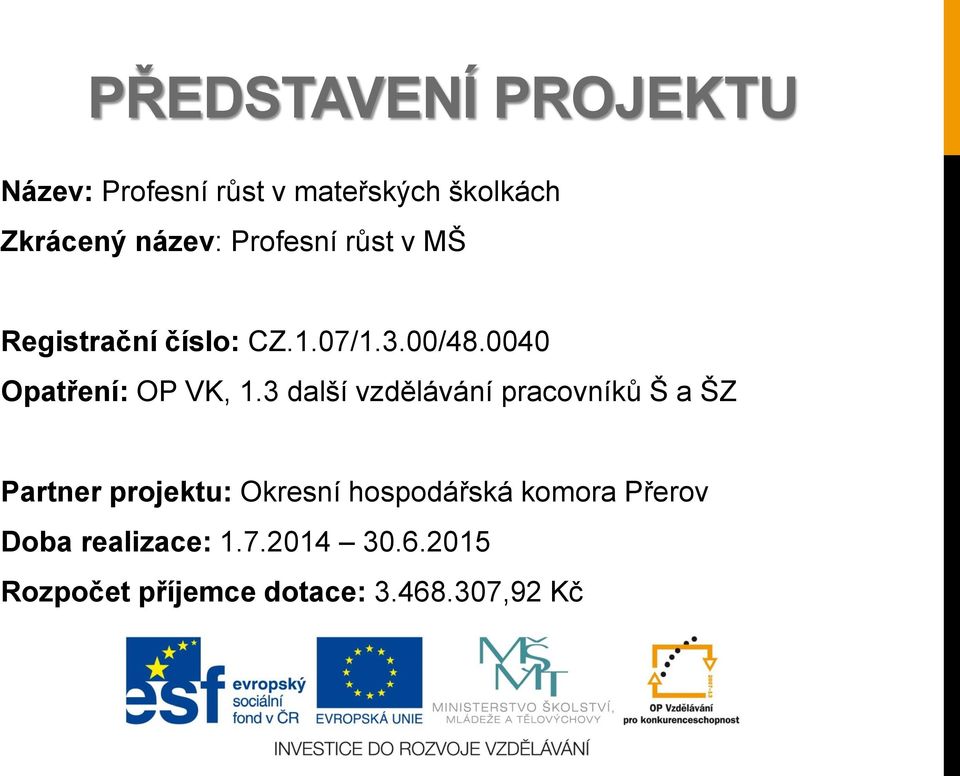 3 další vzdělávání pracovníků Š a ŠZ Partner projektu: Okresní hospodářská komora