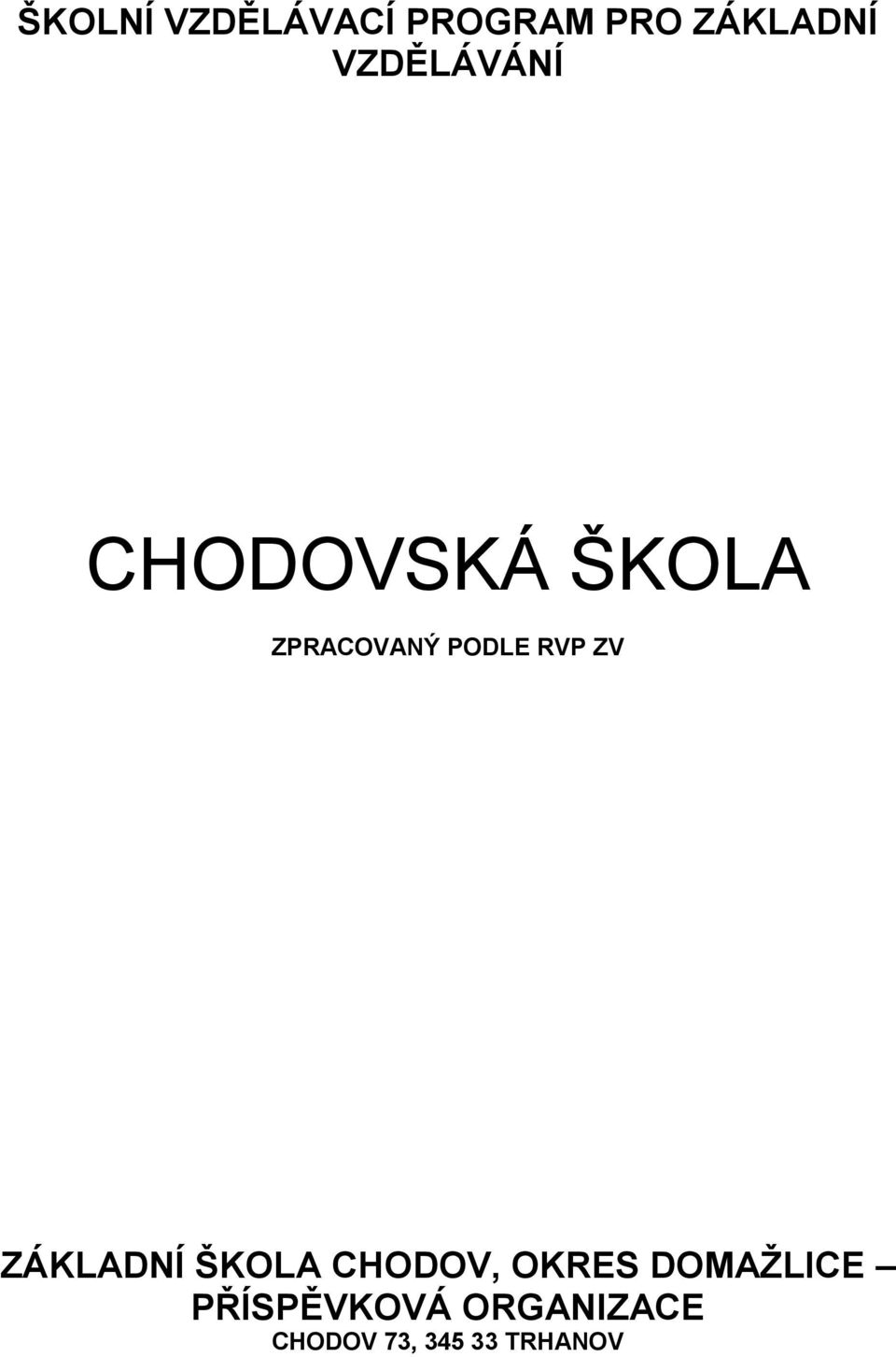 RVP ZV ZÁKLADNÍ ŠKOLA CHODOV, OKRES