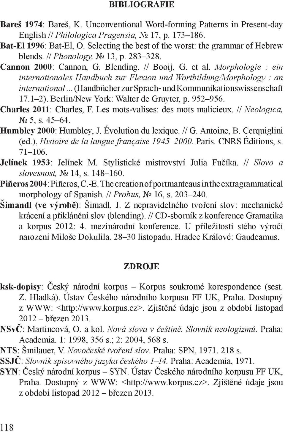 Morphologie : ein internationales Handbuch zur Flexion und Wortbildung/Morphology : an international... (Handbücher zur Sprach- und Kommunikationswissenschaft 17.1 2).