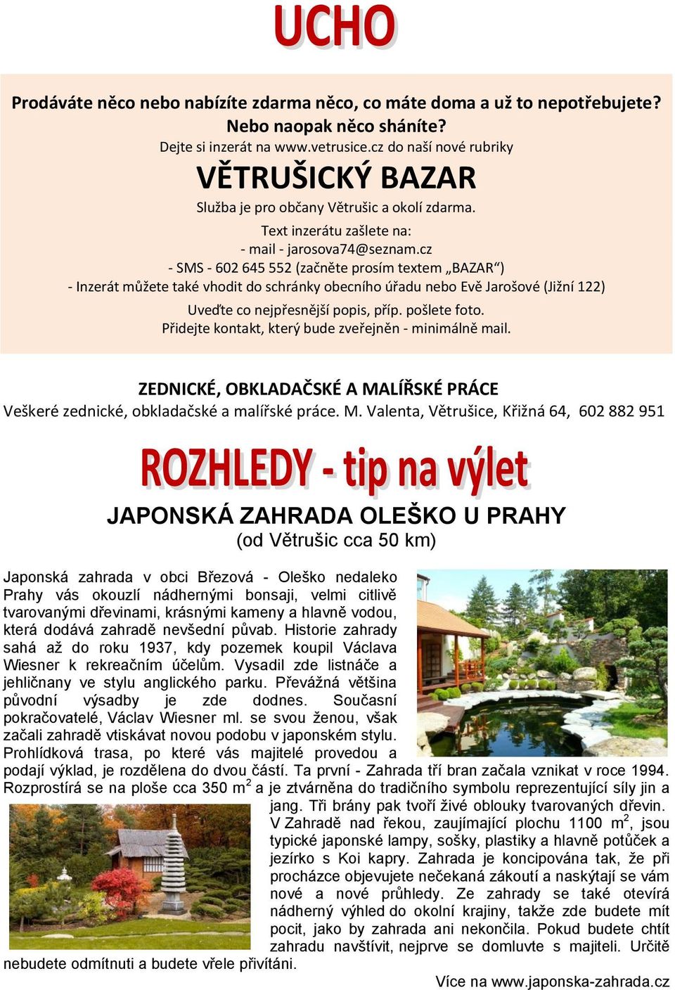 cz - SMS - 602 645 552 (začněte prosím textem BAZAR ) - Inzerát můžete také vhodit do schránky obecního úřadu nebo Evě Jarošové (Jižní 122) Uveďte co nejpřesnější popis, příp. pošlete foto.