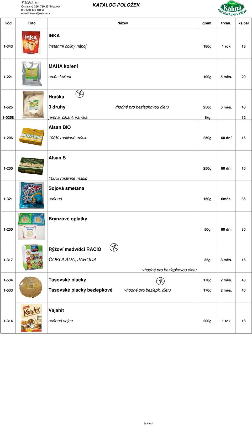 máslo Sojová smetana 1-321 sušená 150g 6měs.