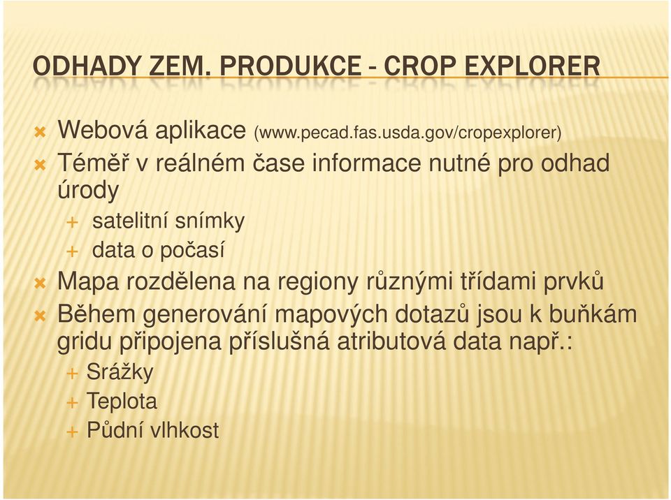 snímky data o počasí Mapa rozdělena na regiony různými třídami prvků Během generování