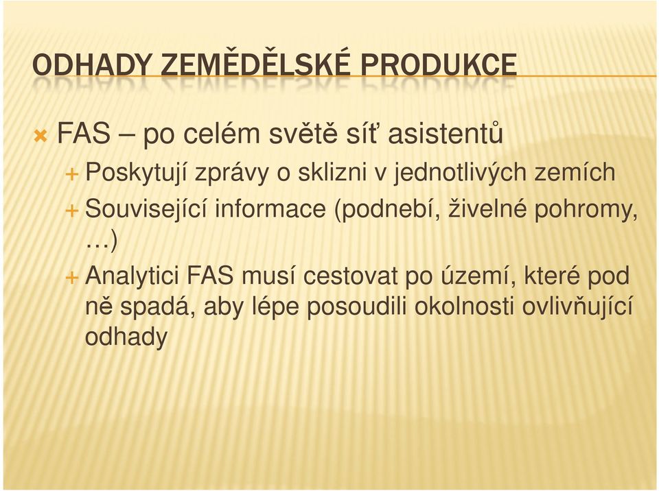 informace (podnebí, živelné pohromy, ) Analytici FAS musí cestovat