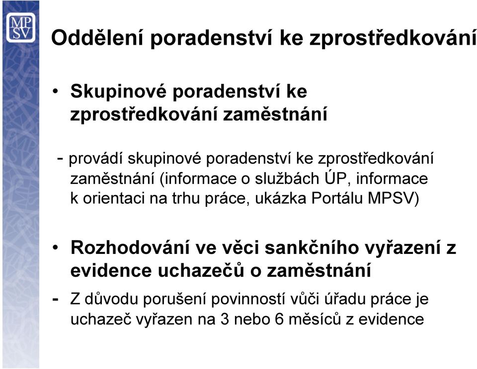 na trhu práce, ukázka Portálu MPSV) Rozhodování ve věci sankčního vyřazení z evidence uchazečů o