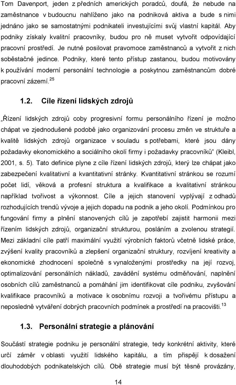 Je nutné posilovat pravomoce zaměstnanců a vytvořit z nich soběstačné jedince.