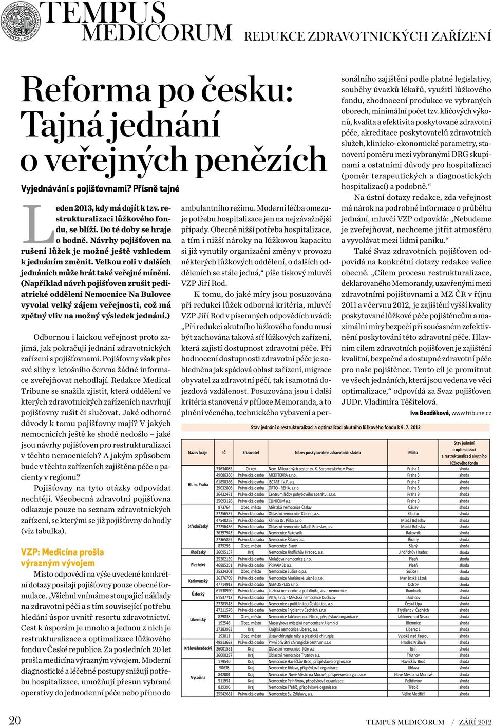 Velkou roli v dalších jednáních může hrát také veřejné mínění.