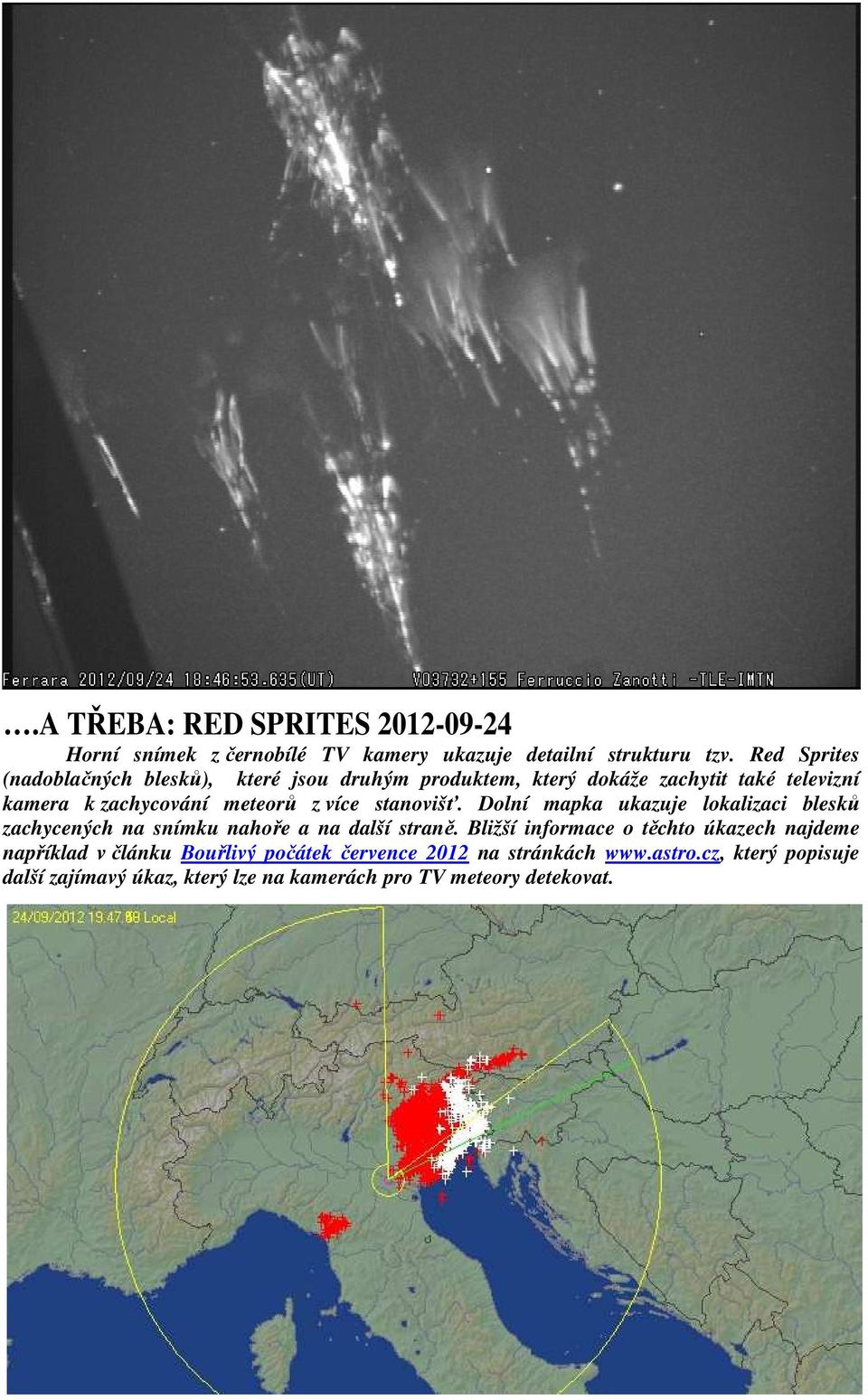 více stanovišť. Dolní mapka ukazuje lokalizaci blesků zachycených na snímku nahoře a na další straně.