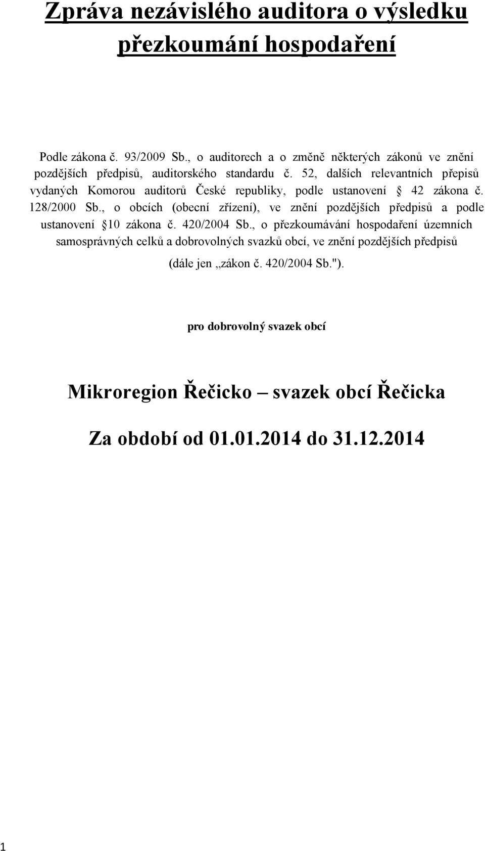 52, dalších relevantních přepisů vydaných Komorou auditorů České republiky, podle ustanovení 42 zákona č. 128/2000 Sb.