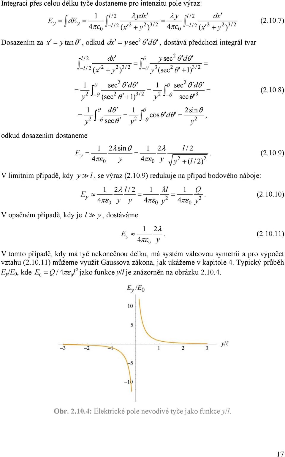 7) l/ 3/ / 3/ ( x ) l ( x ) Dosazením za x tan, odkud, dostává předchozí integál tva dx sec d l / l / dx sec d ( x ) (sec 1) 3/ 3 3/ odkud dosazením dostaneme 1 sec d 1 sec d 3/ 3 (sec 1) sec