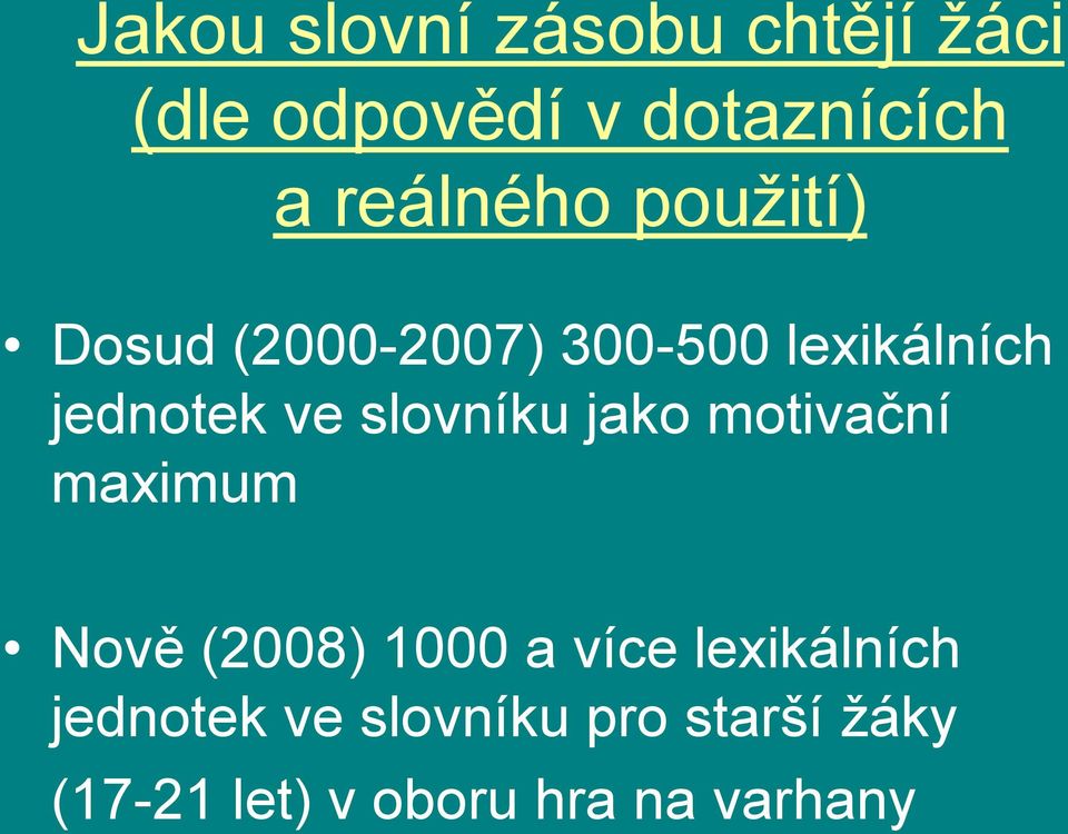 slovníku jako motivační maximum Nově (2008) 1000 a více lexikálních