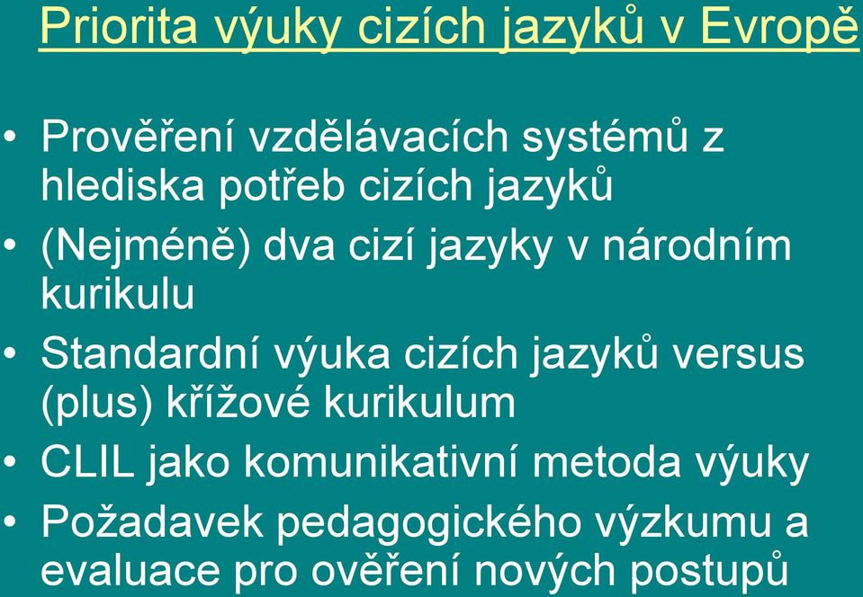 Standardní výuka cizích jazyků versus (plus) kříţové kurikulum CLIL jako