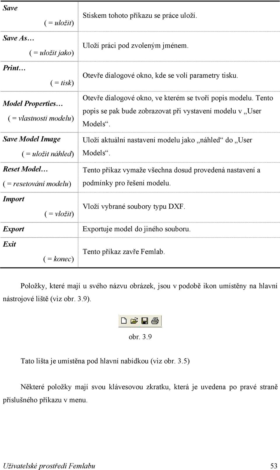 Tento popis se pak bude zobrazovat při vystavení modelu v User Models. Uloží aktuální nastavení modelu jako náhled do User Models.