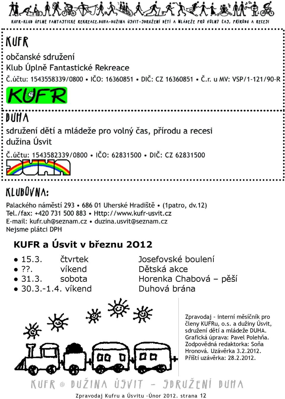 Grafická úprava: Pavel Polehňa. Zodpovědná redaktorka: Soňa Hronová. Uzávěrka 3.2.2012.