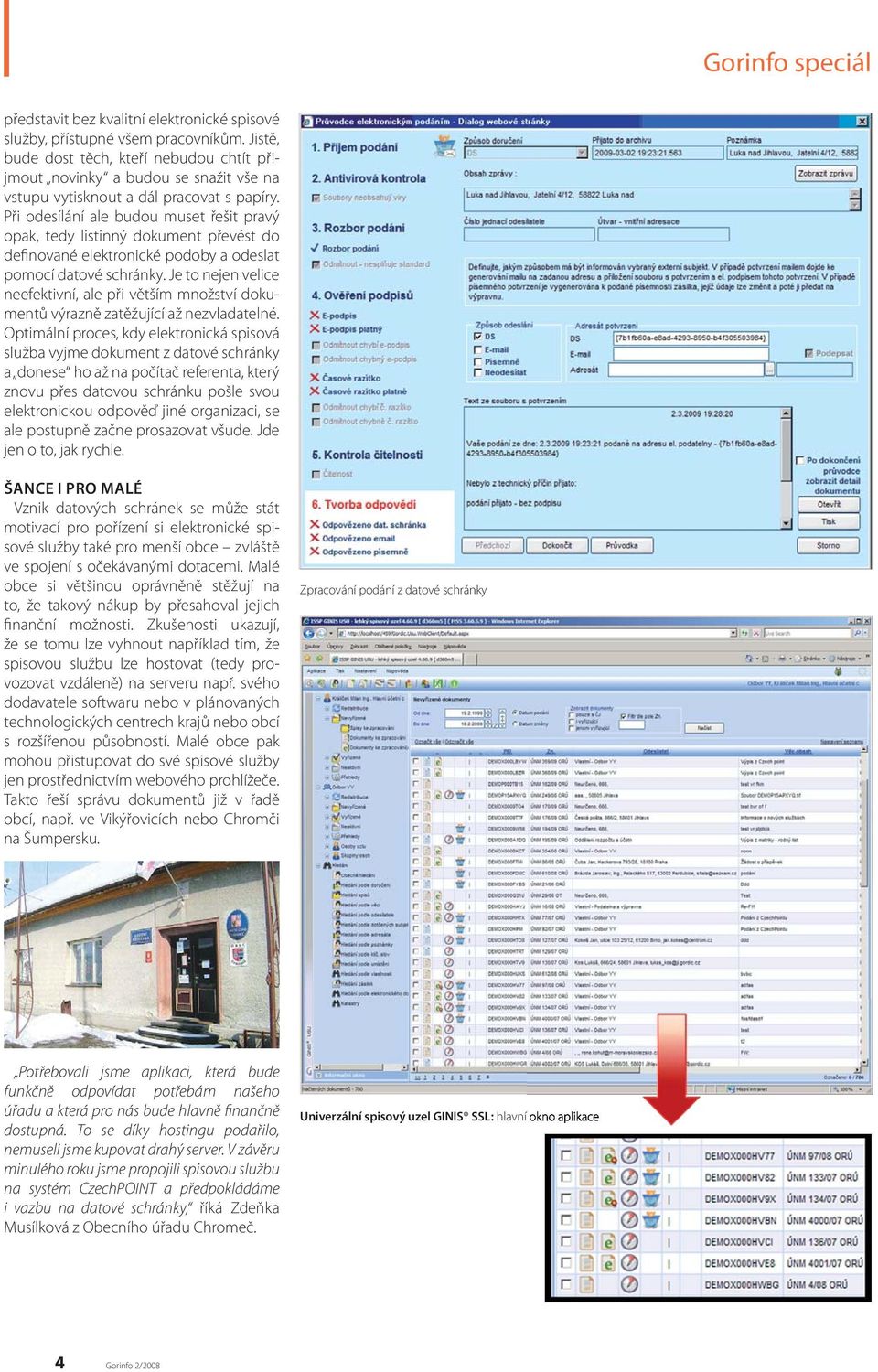 Při odesílání ale budou muset řešit pravý opak, tedy listinný dokument převést do definované elektronické podoby a odeslat pomocí datové schránky.