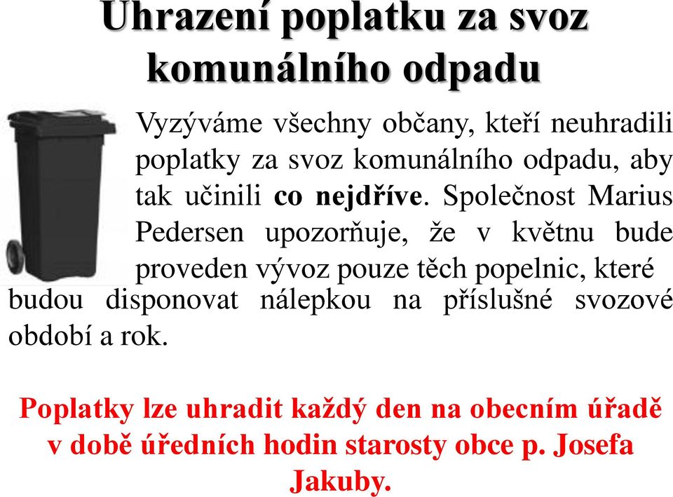 Společnost Marius Pedersen upozorňuje, že v květnu bude proveden vývoz pouze těch popelnic, které budou