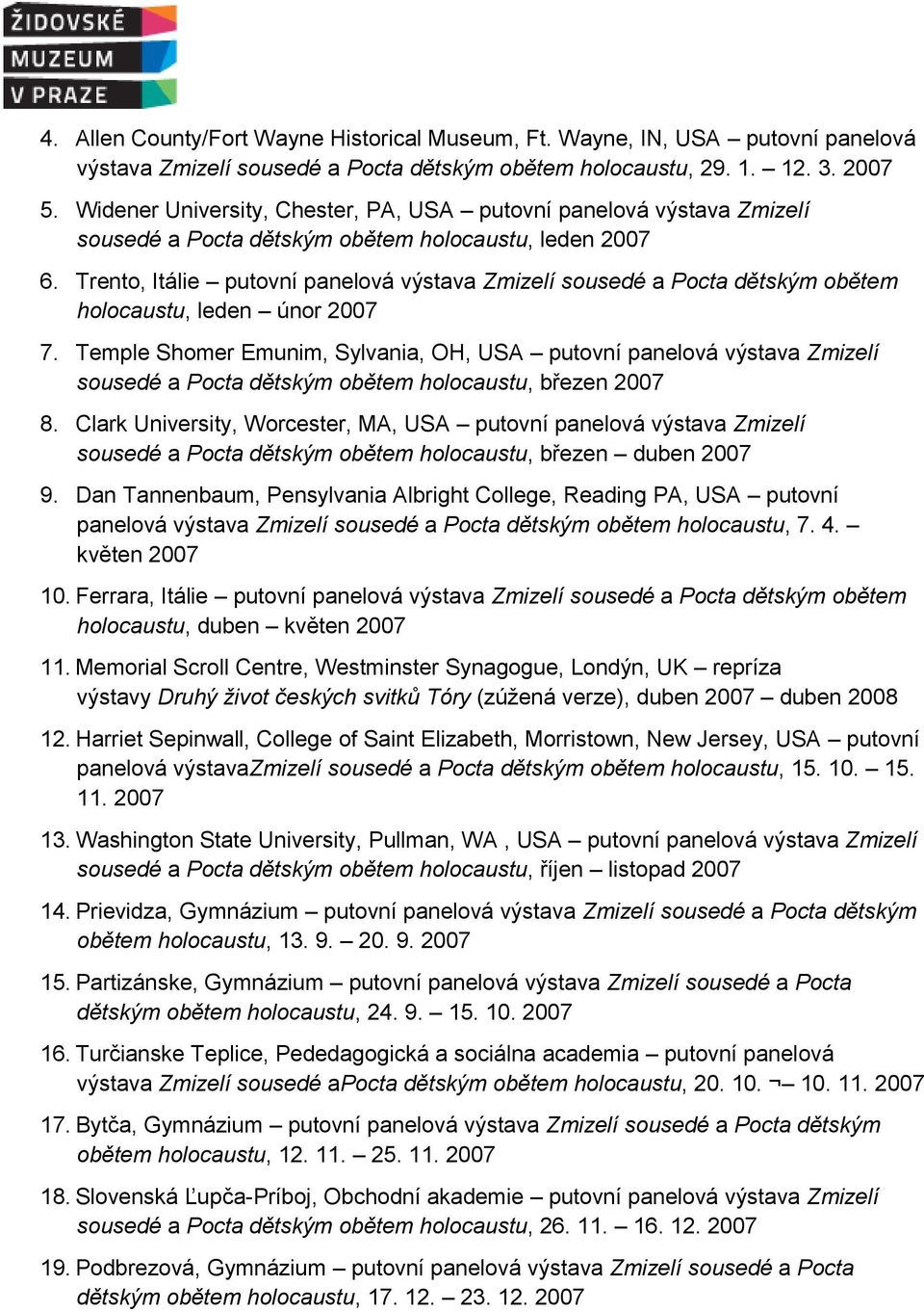 Trento, Itálie putovní panelová výstava Zmizelí sousedé a Pocta dětským obětem holocaustu, leden únor 2007 7.