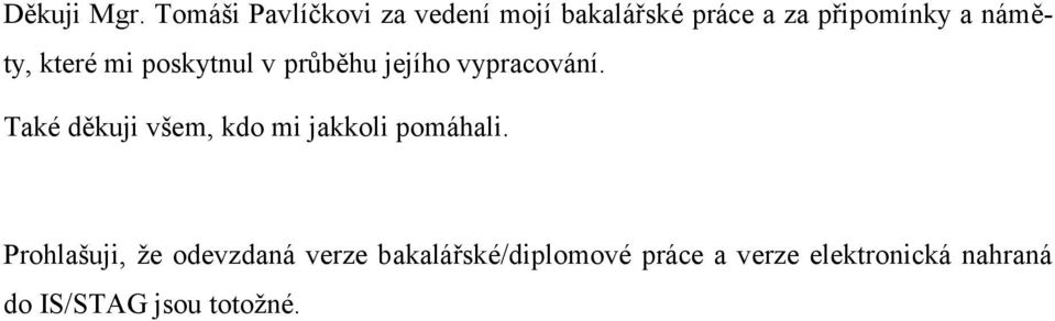 náměty, které mi poskytnul v průběhu jejího vypracování.