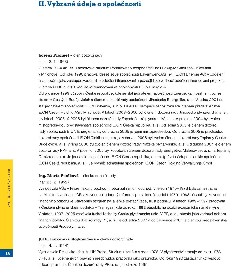 ON Energie AG) v oddělení financování, jako zástupce vedoucího oddělení financování a později jako vedoucí oddělení financování projektů. V letech 2000 a 2001 vedl sekci financování ve společnosti E.