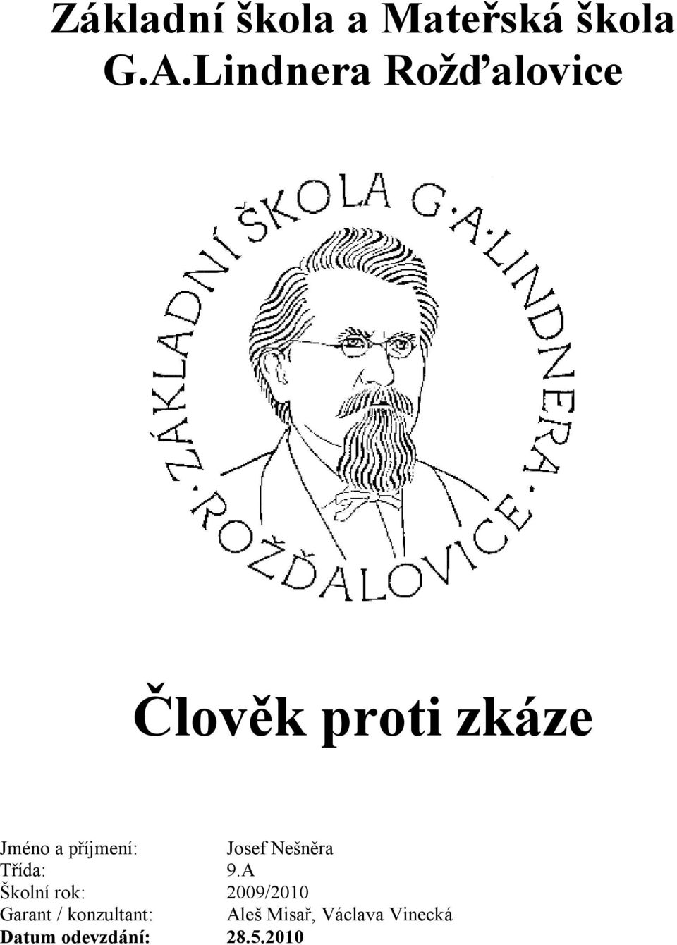 příjmení: Josef Nešněra Třída: 9.