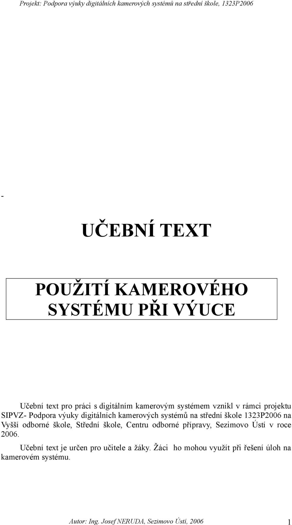 odborné škole, Střední škole, Centru odborné přípravy, Sezimovo Ústí v roce 2006.