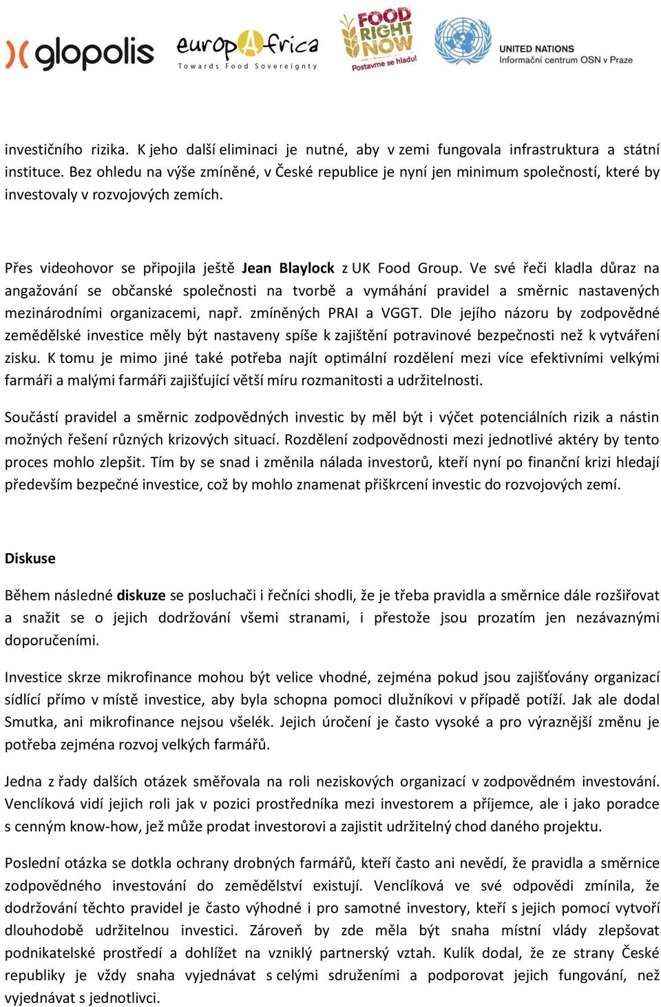 Ve své řeči kladla důraz na angažování se občanské společnosti na tvorbě a vymáhání pravidel a směrnic nastavených mezinárodními organizacemi, např. zmíněných PRAI a VGGT.