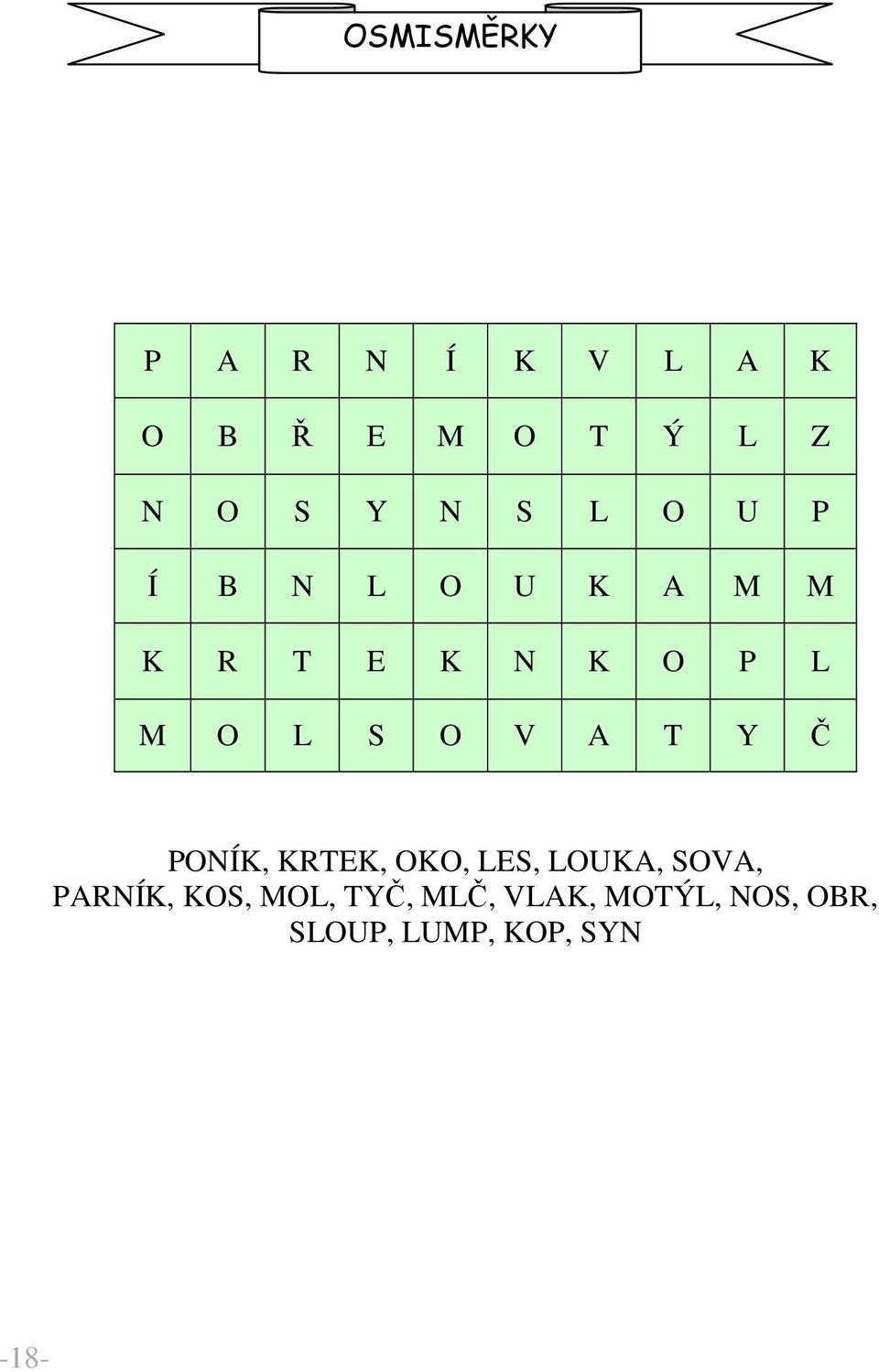 A T Y Č PONÍK, KRTEK, OKO, LES, LOUKA, SOVA, PARNÍK, KOS,