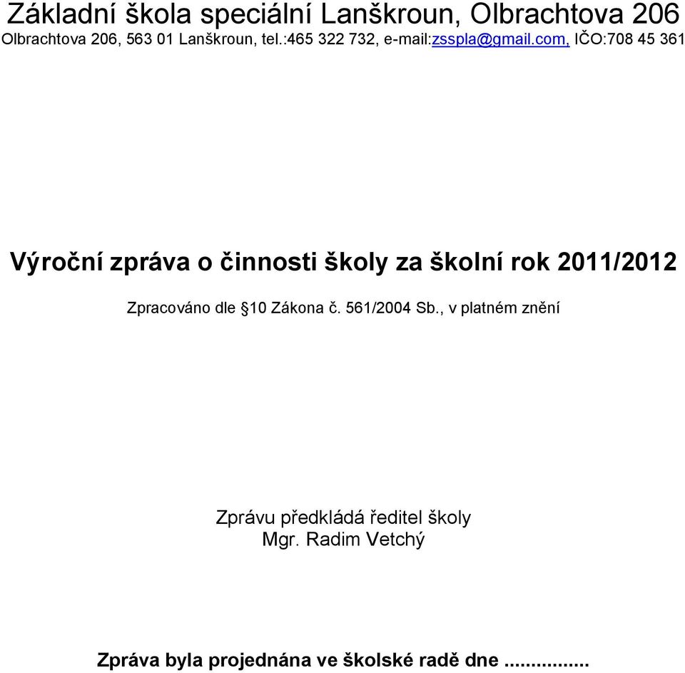 com, IČO:708 45 361 Výroční zpráva o činnosti školy za školní rok 2011/2012 Zpracováno