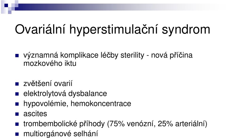 elektrolytová dysbalance hypovolémie, hemokoncentrace ascites