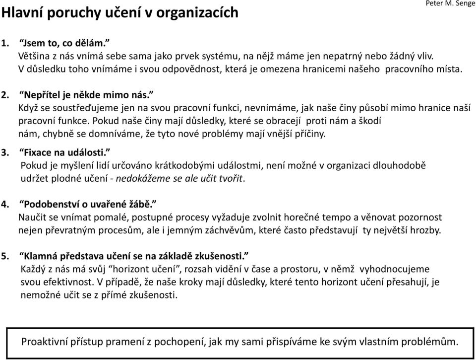 Když se soustřeďujeme jen na svou pracovní funkci, nevnímáme, jak naše činy působí mimo hranice naší pracovní funkce.