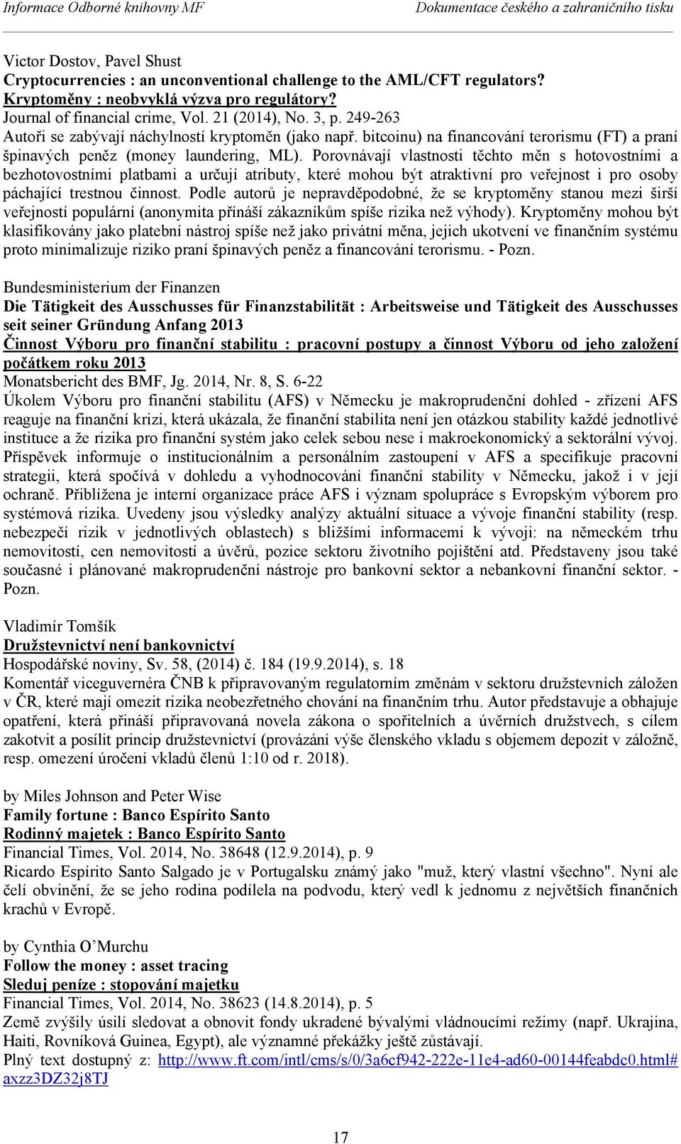 bitcoinu) na financování terorismu (FT) a praní špinavých peněz (money laundering, ML).