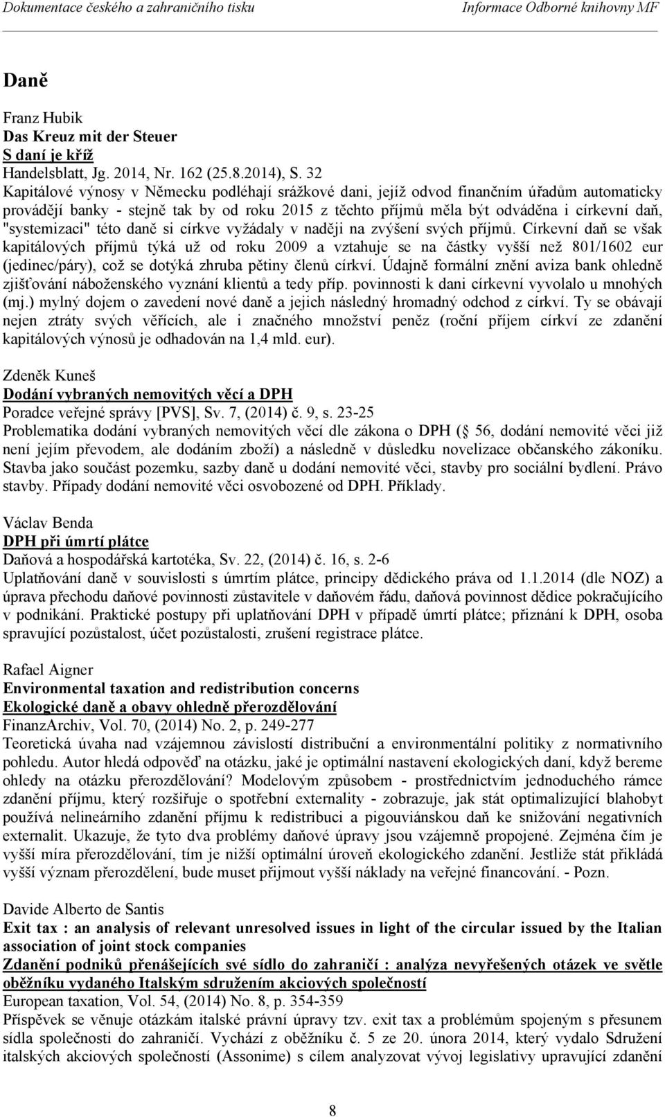 "systemizaci" této daně si církve vyžádaly v naději na zvýšení svých příjmů.