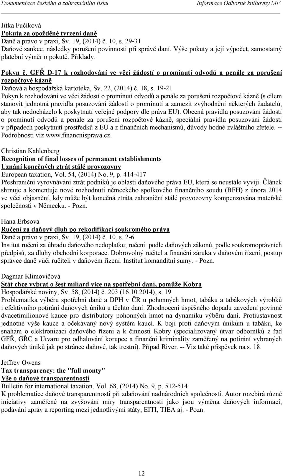 GFŘ D-17 k rozhodování ve věci žádostí o prominutí odvodů a penále za porušení rozpočtové kázně Daňová a hospodářská kartotéka, Sv. 22, (2014) č. 18, s.