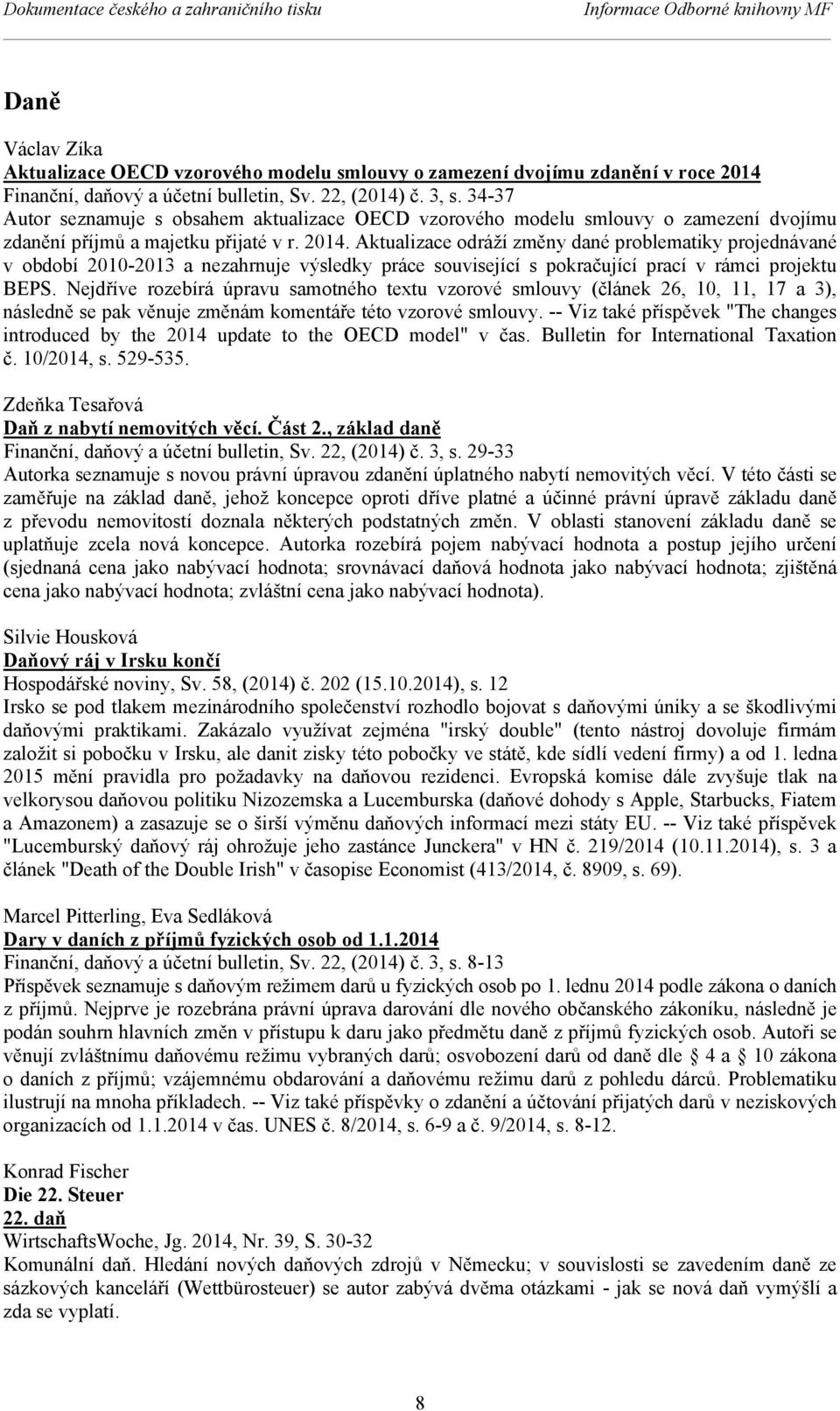 Aktualizace odráží změny dané problematiky projednávané v období 2010-2013 a nezahrnuje výsledky práce související s pokračující prací v rámci projektu BEPS.