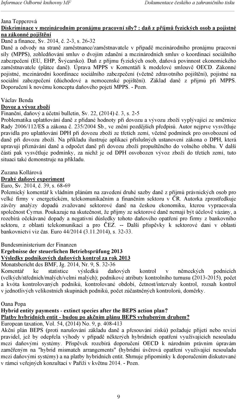 26-32 Daně a odvody na straně zaměstnance/zaměstnavatele v případě mezinárodního pronájmu pracovní síly (MPPS), zohledňování smluv o dvojím zdanění a mezinárodních smluv o koordinaci sociálního