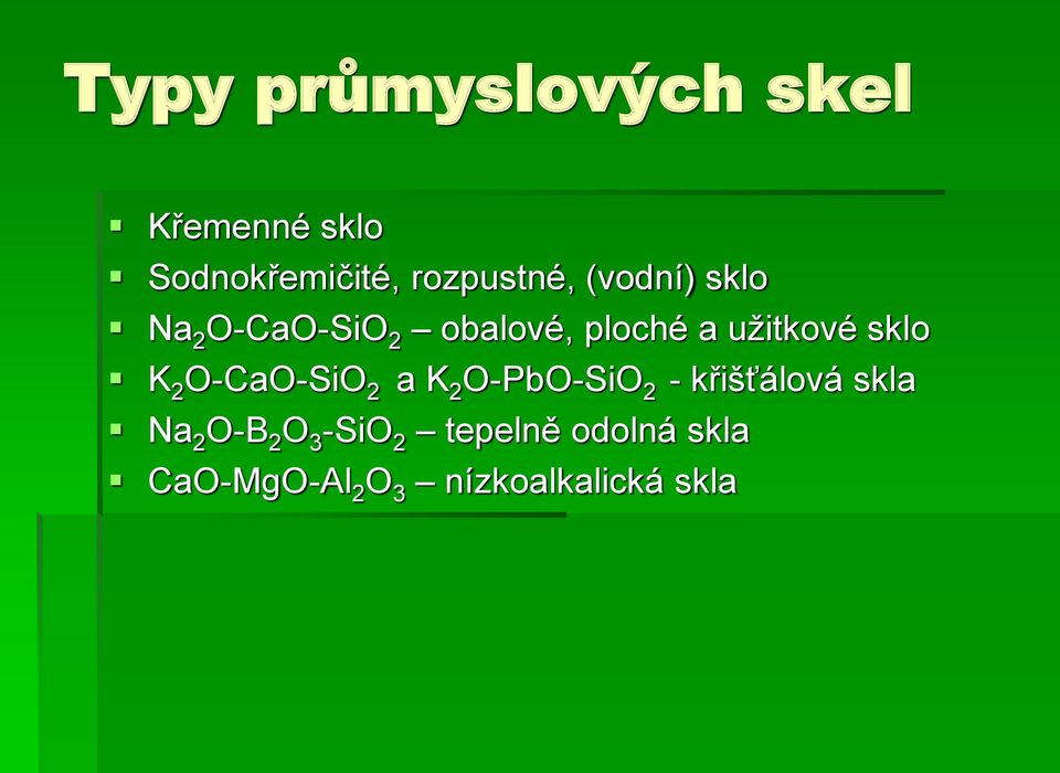 2 O-CaO-SiO 2 a K 2 O-PbO-SiO 2 - křišťálová skla Na 2 O-B 2 O