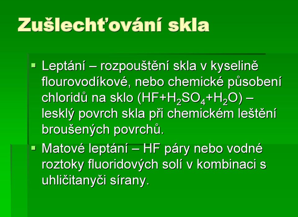 povrch skla při chemickém leštění broušených povrchů.