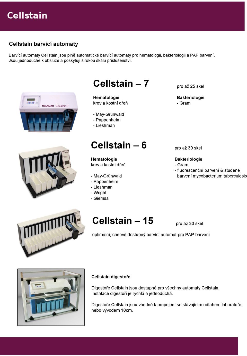 Cellstain 7 pro až 25 skel Hematologie krev a kostní dřeň Bakteriologie - Gram - May-Grünwald - Pappenheim - Lieshman Cellstain 6 Hematologie krev a kostní dřeň - May-Grünwald - Pappenheim - Lieshman